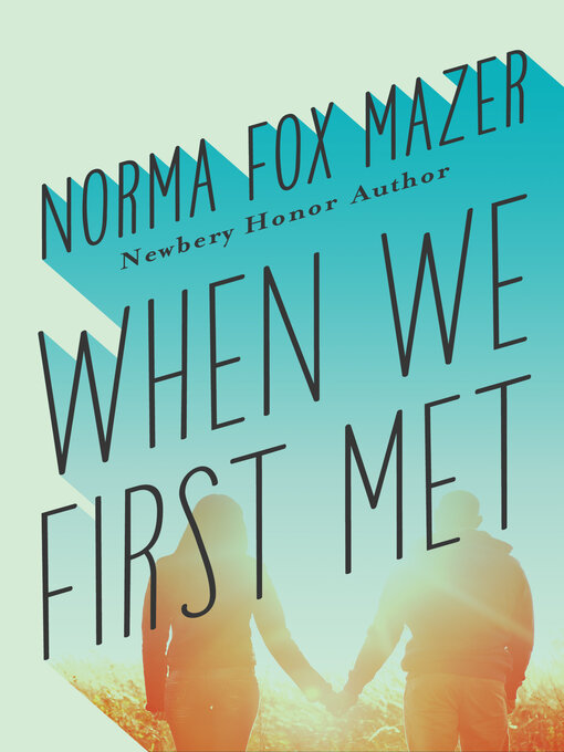 Title details for When We First Met by Norma Fox Mazer - Available